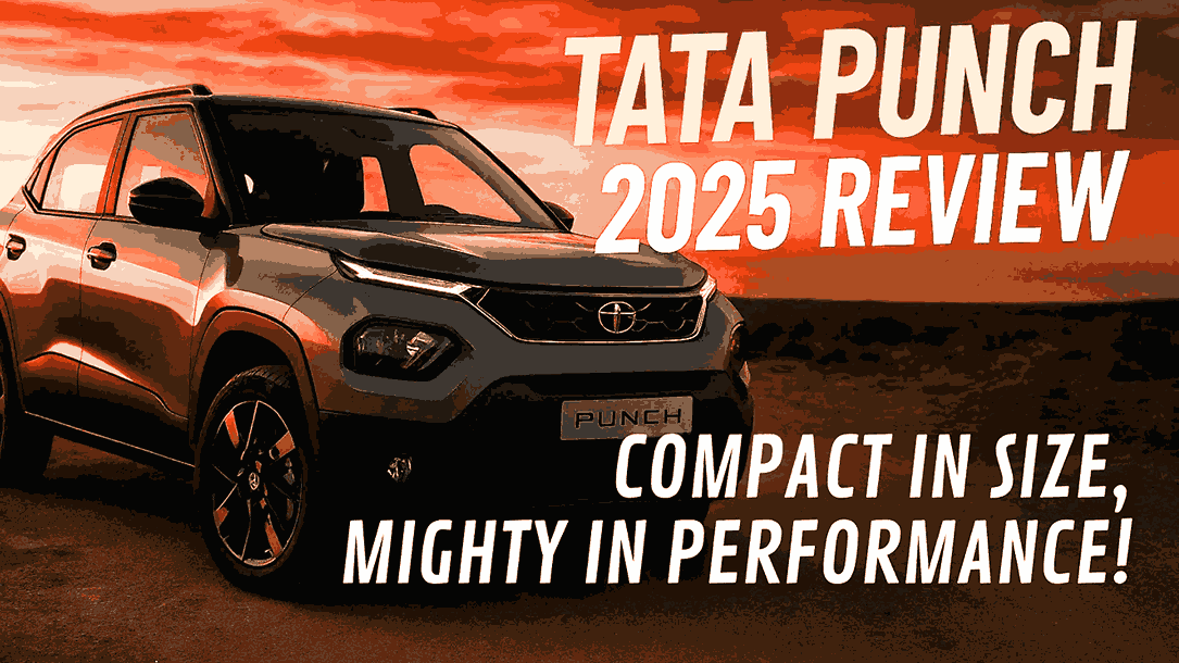 Tata Punch 2025 Review:  Compact in Size, Mighty in Performance!
